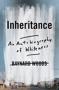 Inheritance An Autobiography of Whiteness