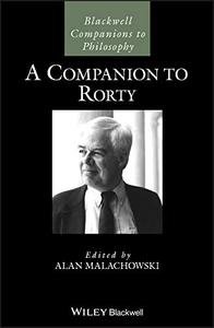 A Companion to Rorty (Blackwell Companions to Philosophy)