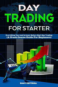 Day trading for starter Everything You want to Know Before Start Day Trading (A Crash Course Guide for Beginners)