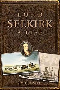 Lord Selkirk A Life