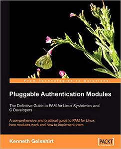 Pluggable Authentication Modules The Definitive Guide to PAM for Linux SysAdmins and C Developers