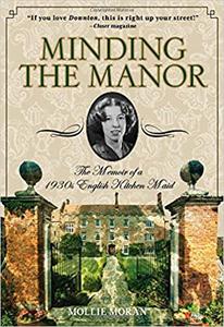 Minding the Manor The Memoir Of A 1930S English Kitchen Maid