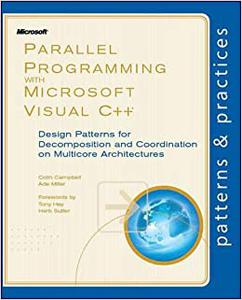 Parallel Programming with Microsoft Visual C++ Design Patterns for Decomposition and Coordination on Multicore Architectures