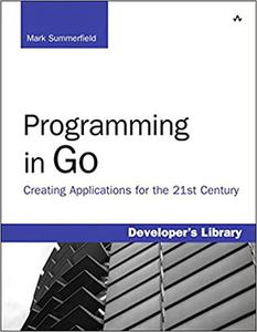 Programming in Go Creating Applications for the 21st Century 