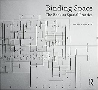 Binding Space The Book as Spatial Practice