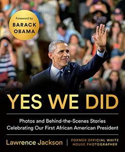 Yes We Did Photos and Behind-the-Scenes Stories Celebrating Our First African American President 