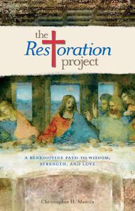 The Restoration Project a Benedictine path to wisdom, strength, and love