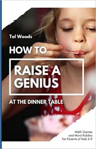 How To Raise A Genius At The Dinner Table Math Games & Word Riddles for Parents of Kids 5-9
