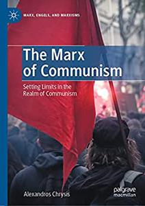 The Marx of Communism Setting Limits in the Realm of Communism