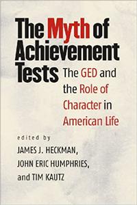 The Myth of Achievement Tests The GED and the Role of Character in American Life