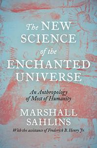 The New Science of the Enchanted Universe An Anthropology of Most of Humanity