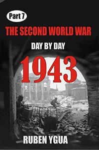 1943- THE SECOND WORLD WAR ILLUSTRATED CHRONOLOGY DAY BY DAY