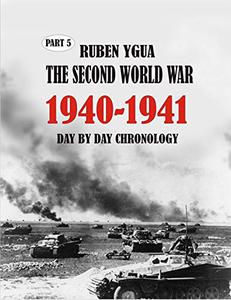 1940-1941 THE SECOND WORLD WAR DAY BY DAY ILLUSTRATED CHRONOLOGY