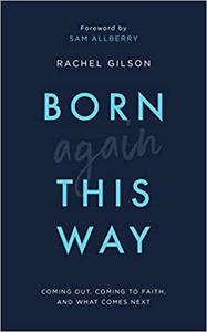 Born Again This Way Coming out, coming to faith, and what comes next