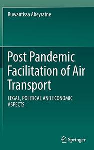 Post Pandemic Facilitation of Air Transport LEGAL, POLITICAL AND ECONOMIC ASPECTS