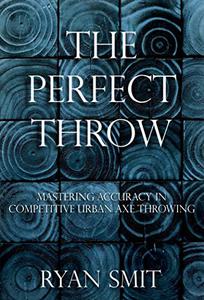 The Perfect Throw Mastering Accuracy in Competitive Urban Axe Throwing