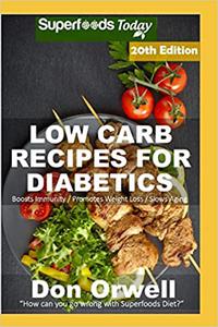 Low Carb Recipes For Diabetics Over 300 Low Carb Diabetic Recipes with Quick and Easy Cooking Recipes full of Antioxida