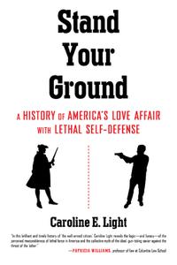 Stand Your Ground America's Love Affair with Lethal