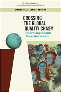 Crossing the Global Quality Chasm Improving Health Care Worldwide