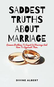 SADDEST TRUTHS ABOUT MARRIAGE Common Problems To Expect In Marriage And How To Approach Them