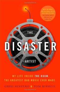 The disaster artist my life inside the room, the greatest bad movie ever made