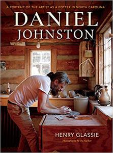 Daniel Johnston A Portrait of the Artist as a Potter in North Carolina