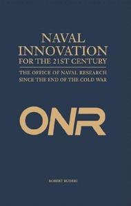 Naval Innovation for the 21st Century The Office of Naval Research Since the End of the Cold War