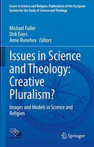 Issues in Science and Theology Creative Pluralism