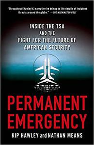 Permanent Emergency Inside the TSA and the Fight for the Future of American Security