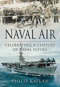 Naval Air Celebrating a Century of Naval Flying