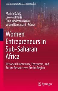 Women Entrepreneurs in Sub-Saharan Africa Historical Framework, Ecosystem, and Future Perspectives for the Region