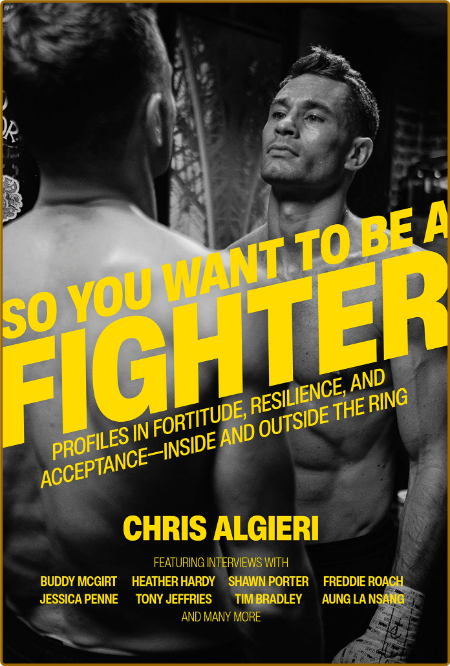 So You Want to Be a Fighter  Profiles in Fortitude, Resilience & Acceptance-Inside...