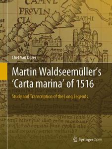 Martin Waldseemüller’s ‘Carta marina’ of 1516 Study and Transcription of the Long Legends