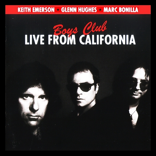Keith Emerson / Glenn Hughes / Marc Bonilla - Boys Club: Live From California 2009