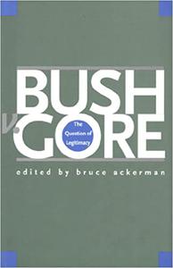Bush v. Gore The Question of Legitimacy