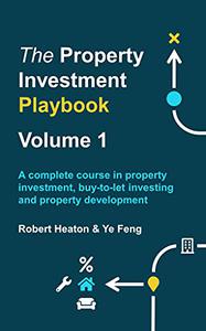The Property Investment Playbook - Volume 1