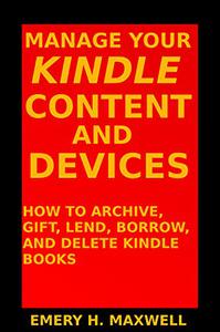 Manage Your Content and Devices How to Archive, Gift, Lend, Borrow, and Delete Books