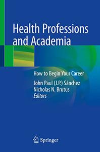 Health Professions and Academia How to Begin Your Career