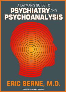 A Layman’s Guide to Psychiatry and Psychoanalysis