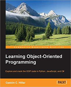 Learning Object-Oriented Programming Explore and crack the OOP code in Python, JavaScript, and C# 