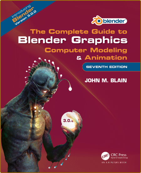 The Complete Guide to Blender Graphics - Computer Modeling & Animation