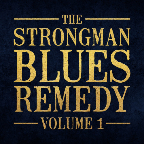 The Strongman Blues Remedy - Vol. 1 2022