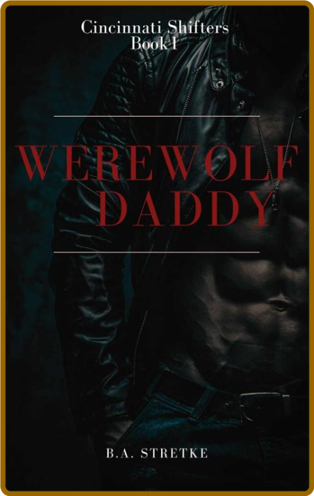 Werewolf Daddy  Cincinnati Shif - B A  Stretke