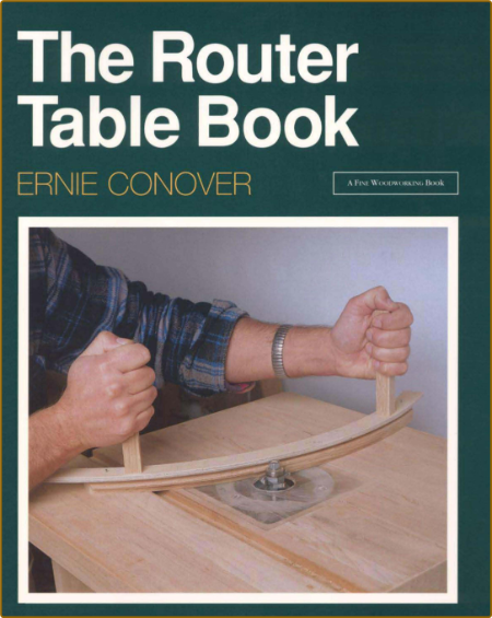 The Router Table Book (A Fine WoodWorking Book)