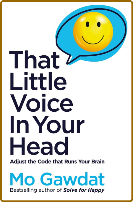 That Little Voice In Your Head-  Adjust the Code That Runs Your Brain 438c9e631a896b4e88473a724f73eb65