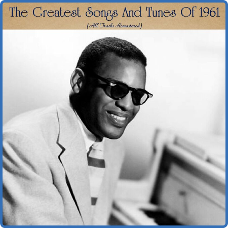 The Greatest Songs And Tunes Of 1961 (All Tracks Remastered) (2022)
