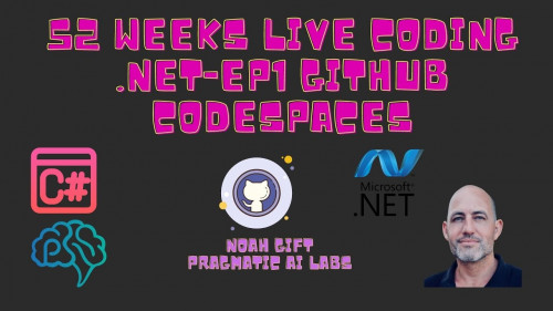 Pragmatic Ai - 52 Weeks Live Coding .NET-EP1 Github Codespaces