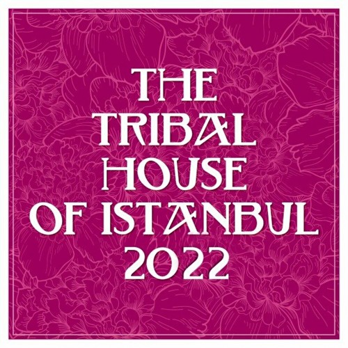 VA - The Tribal House Of Istanbul 2022 (2022)