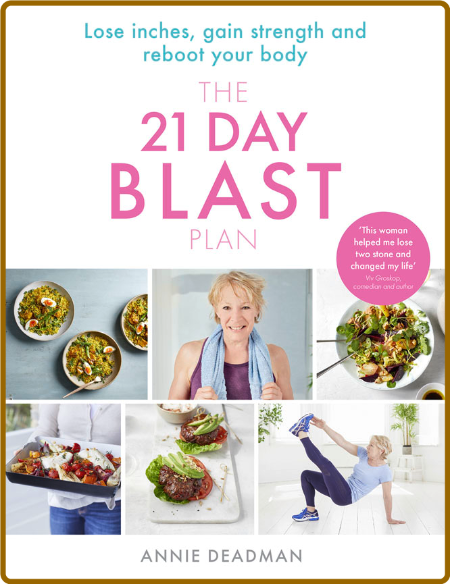 The 21 Day Blast Plan - Lose weight, lose inches, gain strength and reboot Your body 94df9687bc46c7b9ad37dbbefa4c53b9