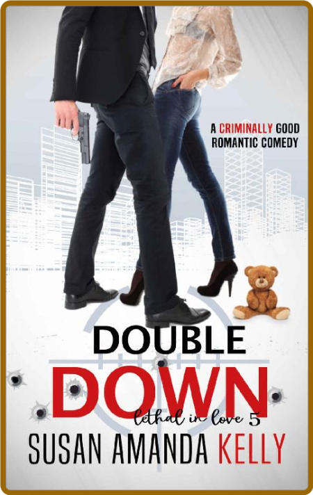 Double Down (Lethal in Love Boo - Susan Amanda Kelly 5bc10ebaea8ad3aff1089aafa98e3c41